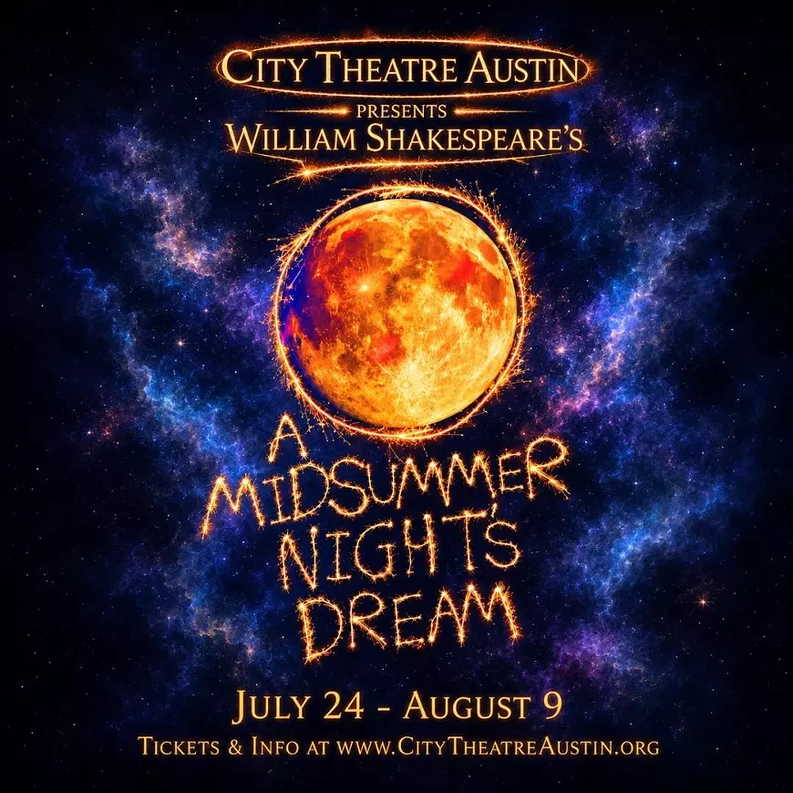 City Theatre Austin - Midsummer Night's. July 24 - Aug 9