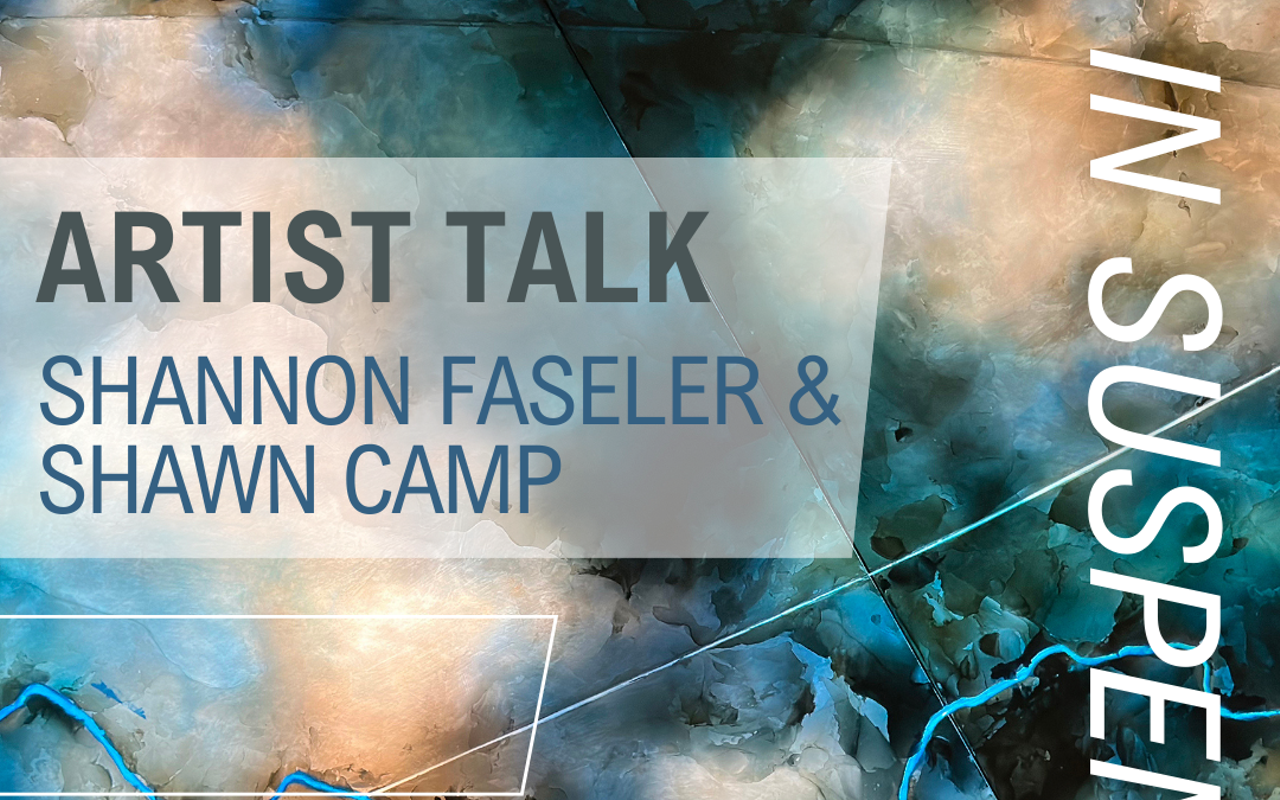 Image: Artist Talk with Shannon Faseler & Shawn Camp
