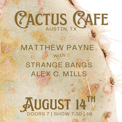 Image: Austin Singer-Songwriter Matthew Payne at the Cactus Cafe w/ Strange Bangs & Alex C. Mills