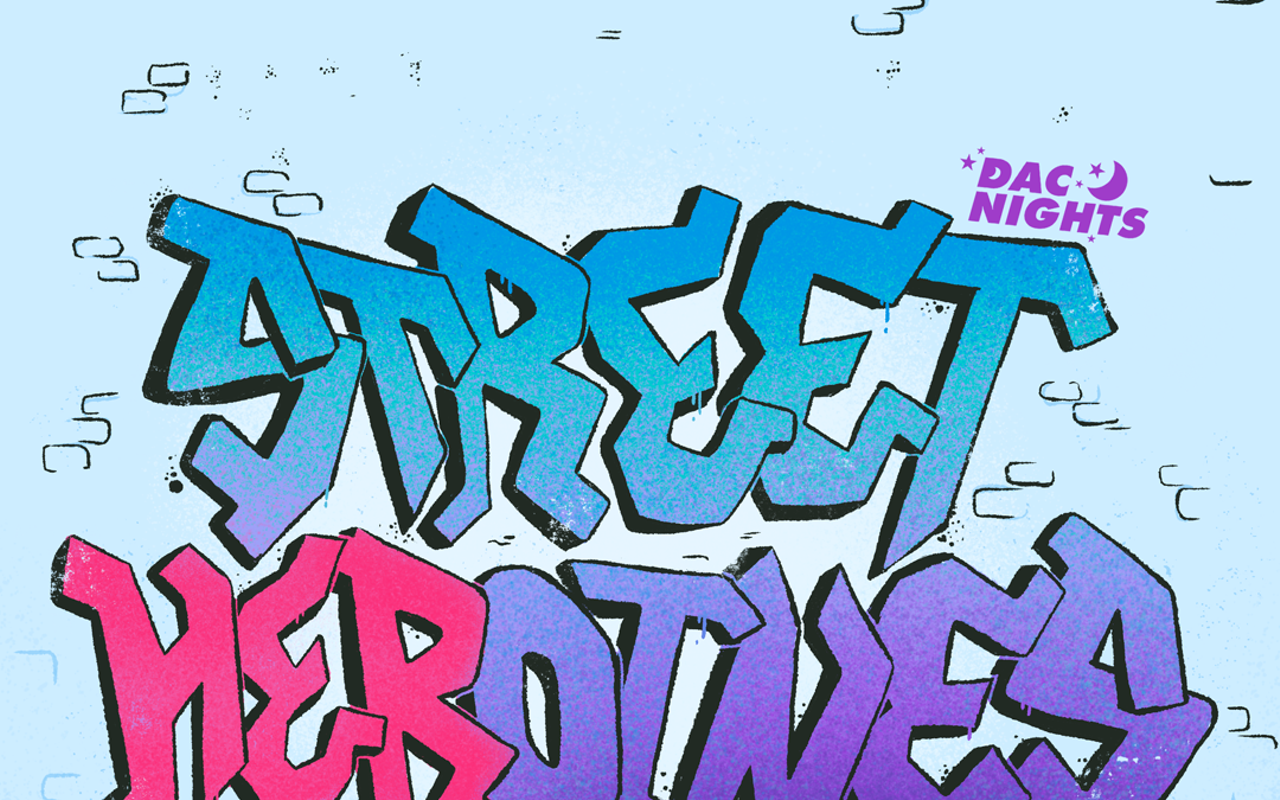 Image: DAC Nights: Street Heroines