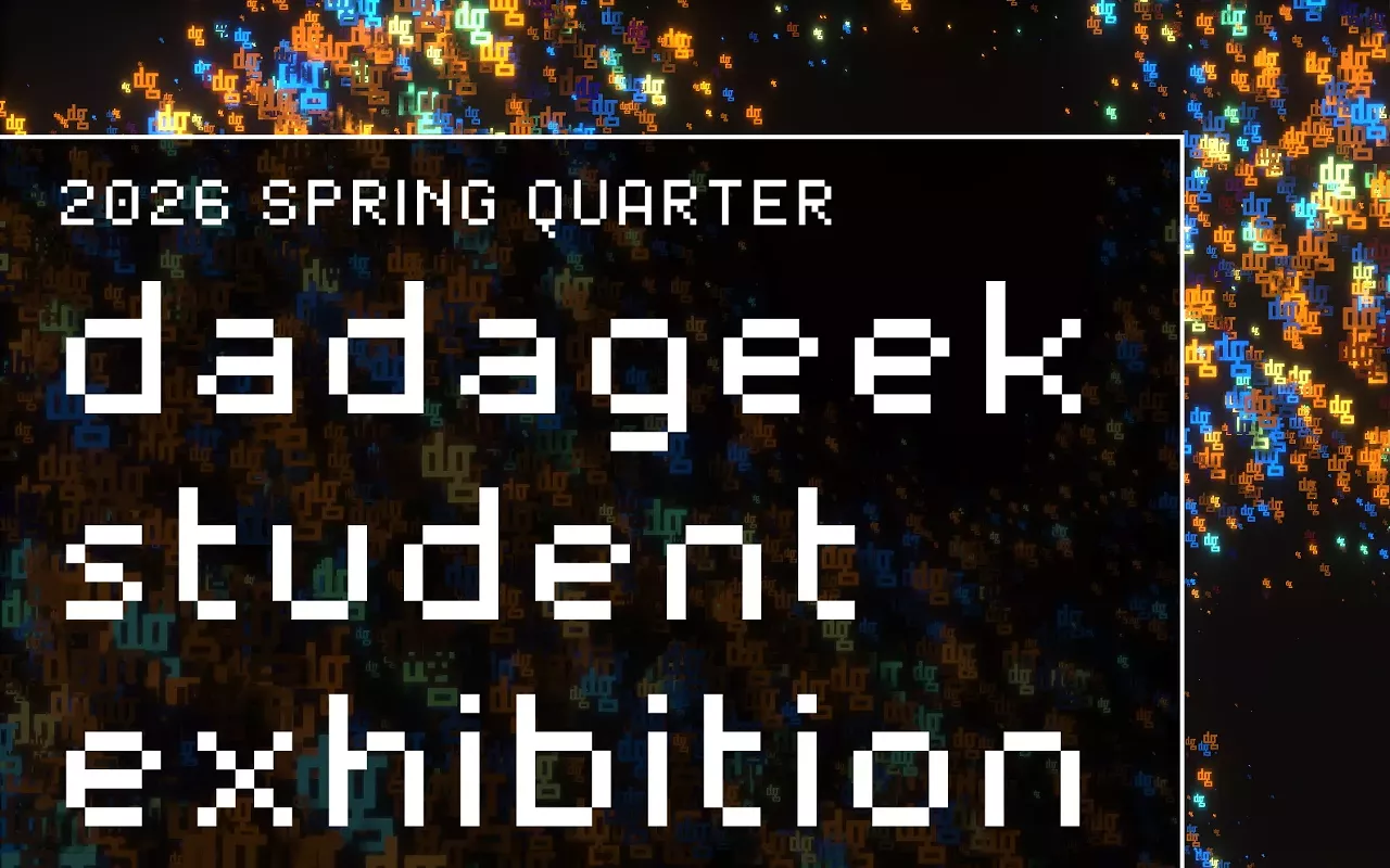Image: Dadageek Student Exhibition - Spring 2026