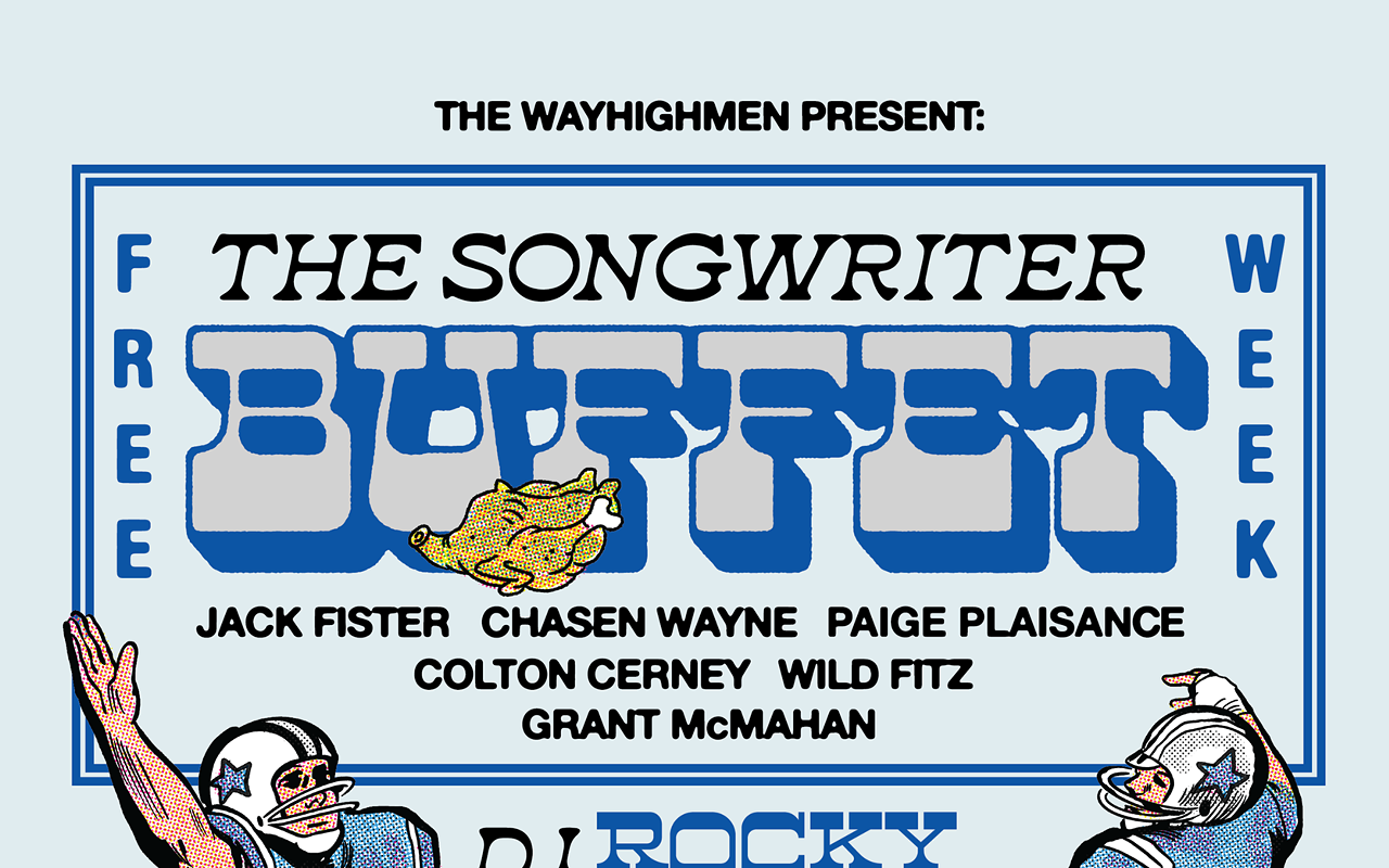 Image: Free Week: the Wayhighmen Songwriter Buffet w/ Jack Fister, Chasen Wayne, Paige Plaisance, Colton Cerny, Wild Fitz, Grant McMahan
