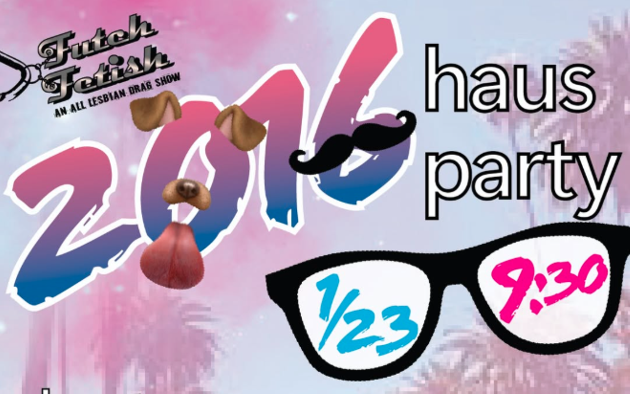 Image: Futch Fetish: 2016 Haus Party