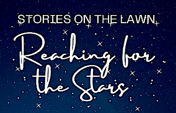 Image: Stories On the Lawn: Reaching for the Stars