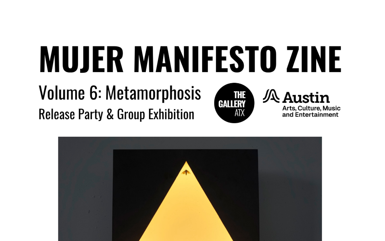 Image: The Gallery ATX Presents Mujer Manifesto Zine Volume 6: Metamorphosis Release Party & Group Exhibition