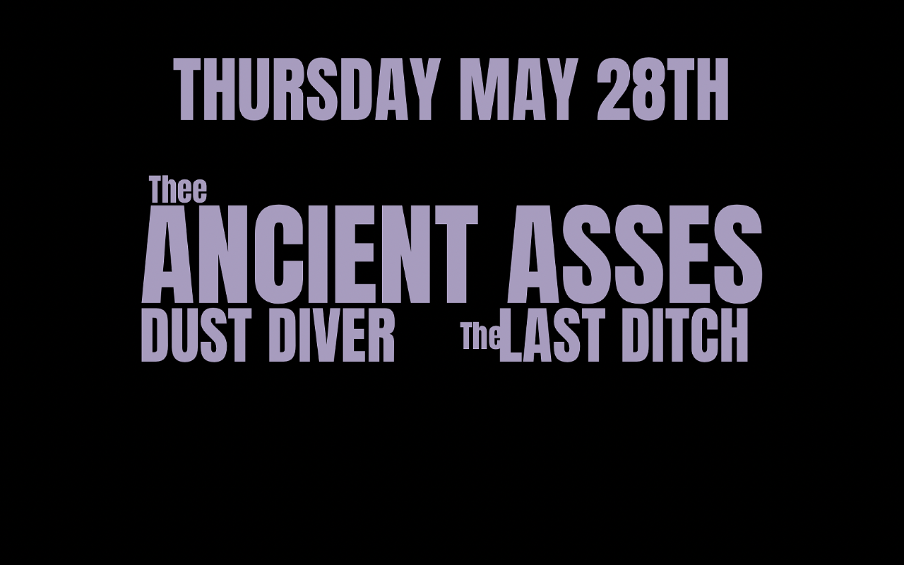 Image: Thee Ancient Asses + Dust Diver + The Last Ditch