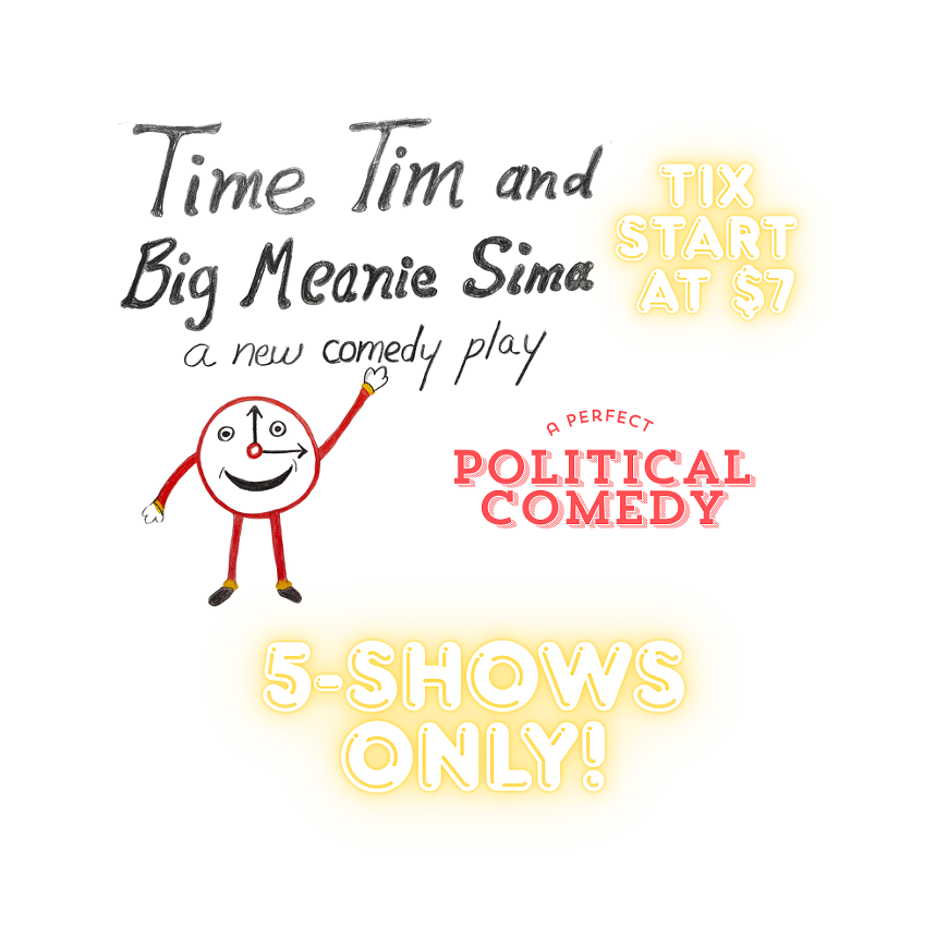 Time Tim And Big Meanie Sima; A New Comedy Play
