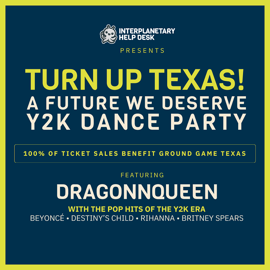 Turn Up Texas! A Future We Deserve Y2K Dance Party