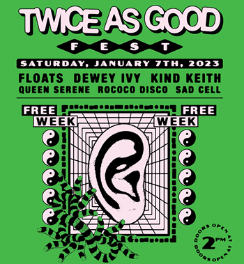 Image: Twice as Good Fest w/ Floats, Dewey Ivy, KindKeith, Queen Serene, Rococo Disco, Sad Cell