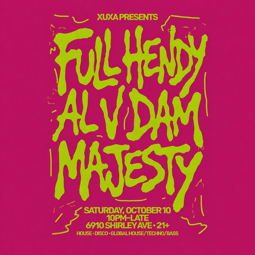 Full Hendy, Al V Dam, and Majesty bring house, disco, techno, and bass to XuXa on Saturday, October 10.
